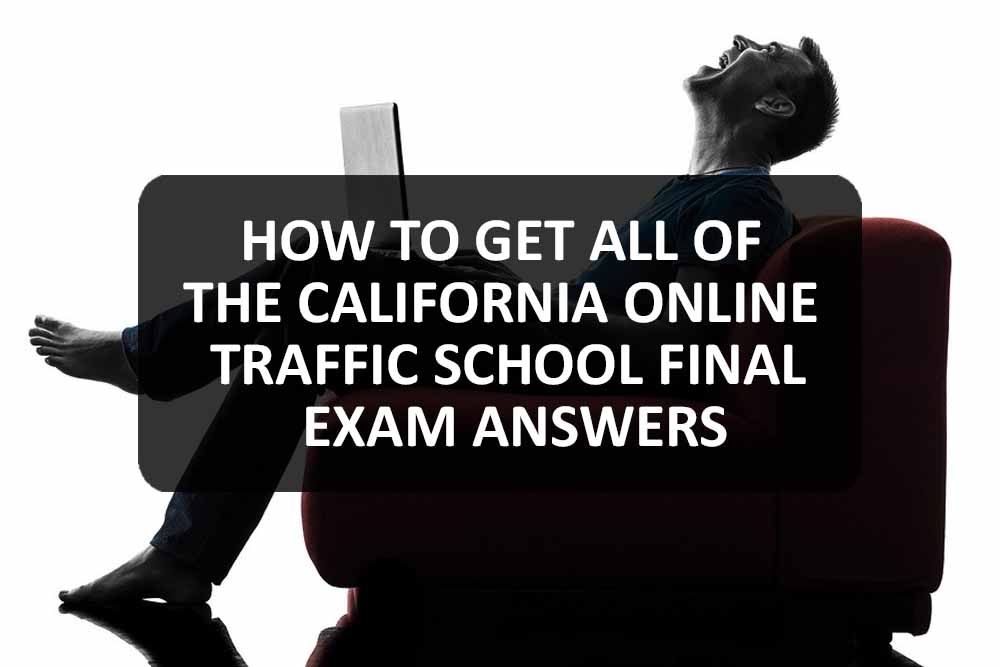 All California Online Traffic School Final Exam Answers