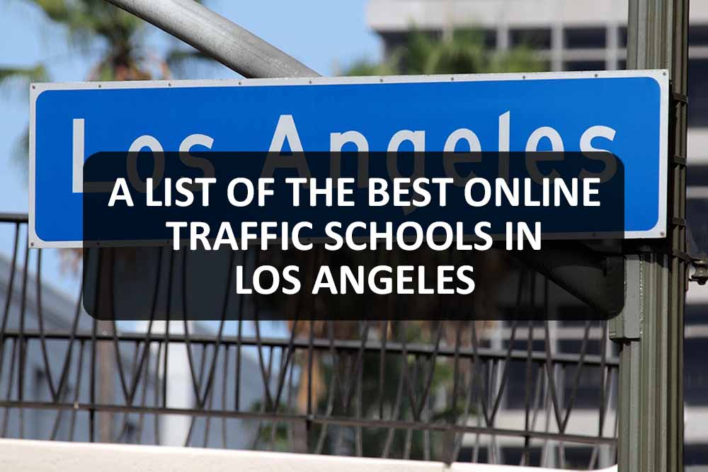 A List Of The Best On Line Traffic Schools In Los Angeles Top Courses