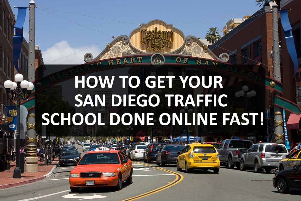 How To Get Your San Diego Traffic School Done FAST! Find A Fast Course!