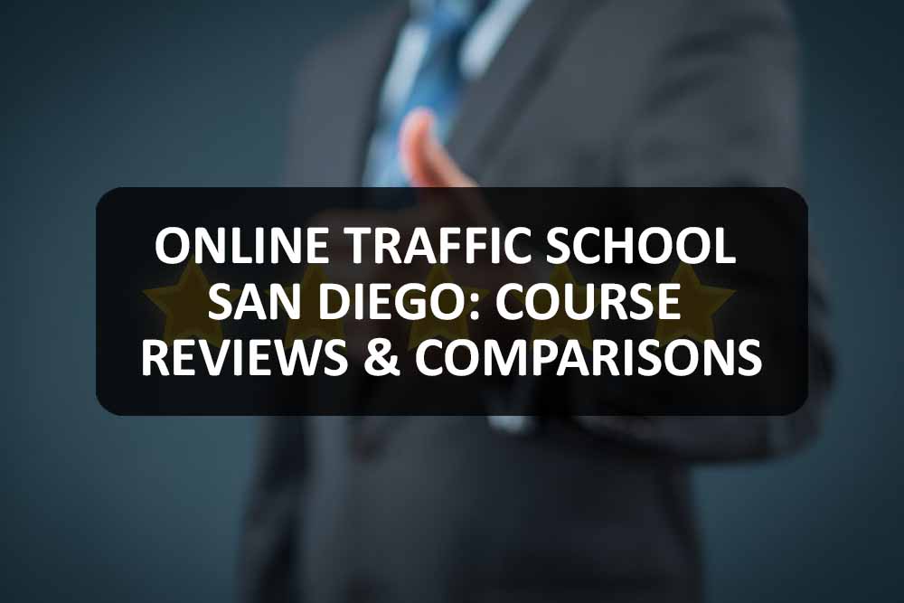Online Traffic School San Diego Course Reviews, Comparisons, & Discounts