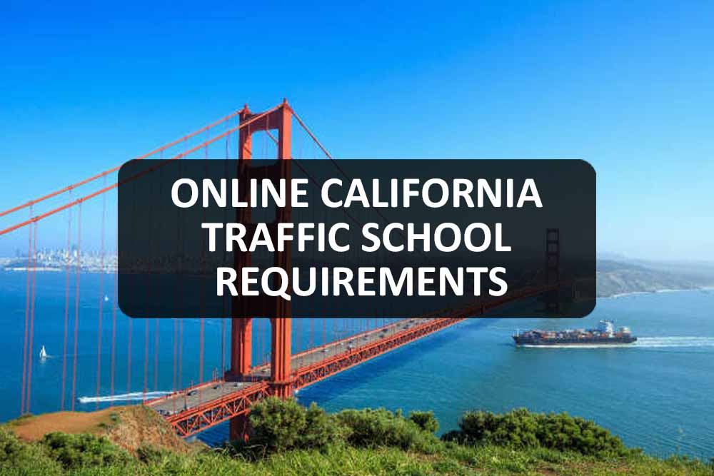 Online California Traffic School Requirements