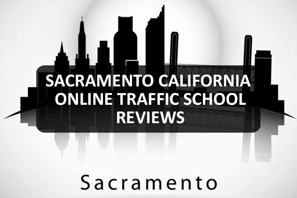 Sacramento California Online Traffic School Reviews