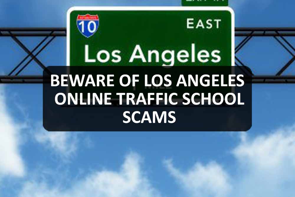 Beware Of Los Angeles Online Traffic School Scams