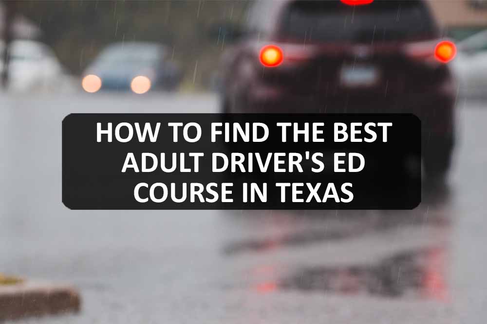 How To Find The Best Adult Driver's Ed Course In Texas