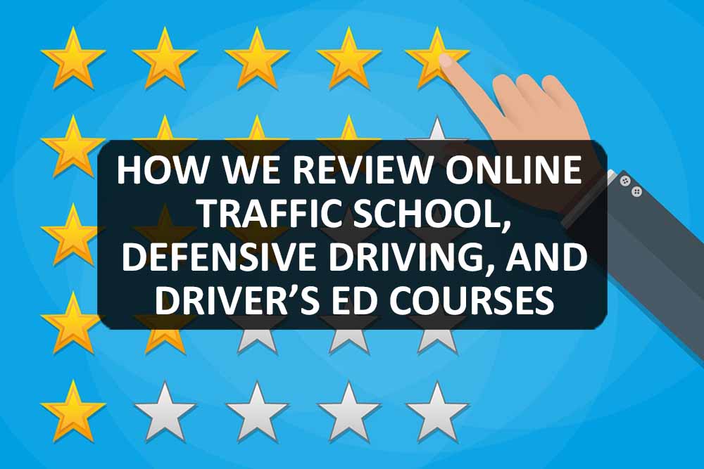 How We Review Online Traffic School, Defensive Driving, And Driver’s Ed Courses