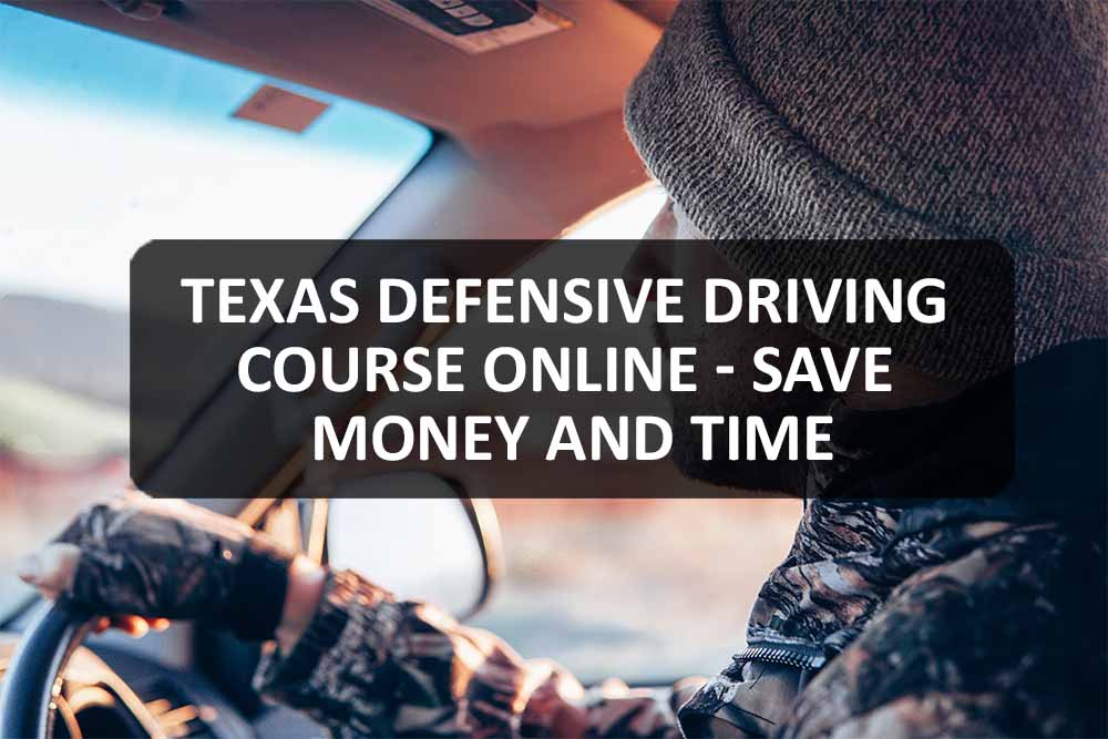 Texas Defensive Driving Course Online - Save Money And Time