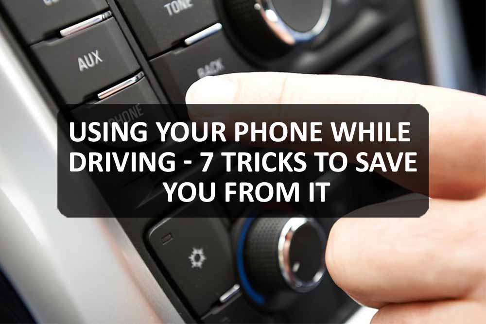 Using Your Phone While Driving 7 Tricks To Save You From It
