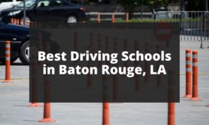 Best Driving Schools in Baton Rouge, LA