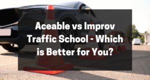 Aceable vs Improv Traffic School - Which is Better for You