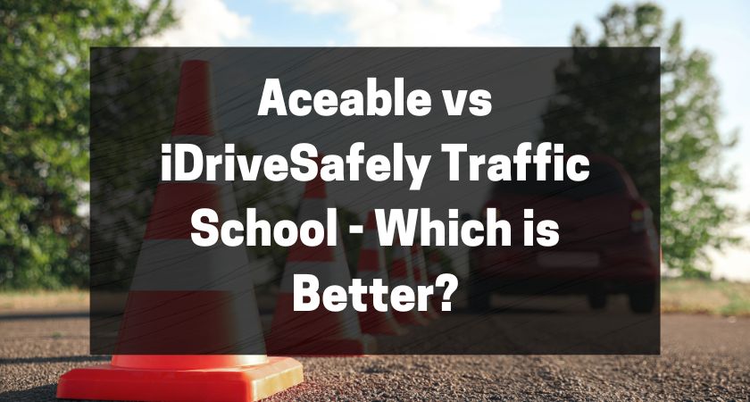Aceable vs iDriveSafely Traffic School - Which is Better